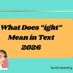 What Does “ight” Mean in Text