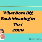 What Does Big Back Meaning in Text