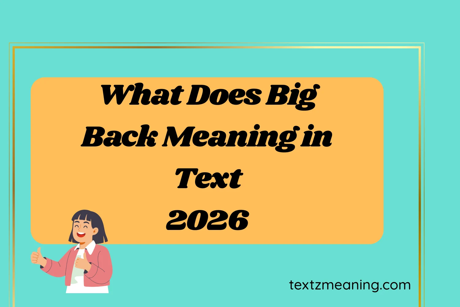 What Does Big Back Meaning in Text