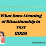 What Does Meaning of Situationship in Text