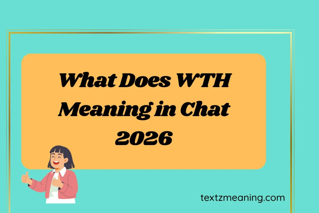 What Does WTH Meaning in Chat