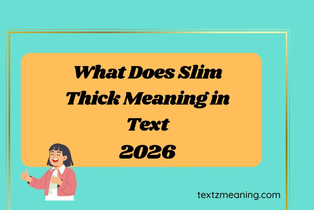 What Does Slim Thick Meaning in Text