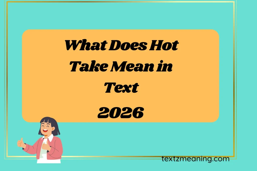What Does Hot Take Mean in Text