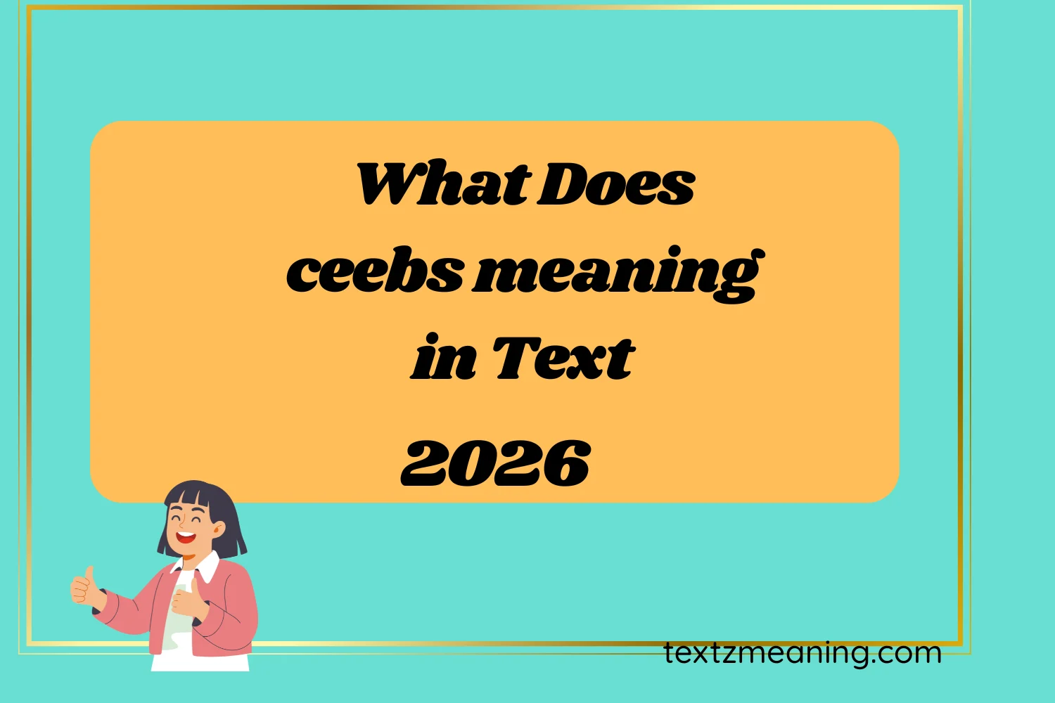 What Does ceebs meaning in Text