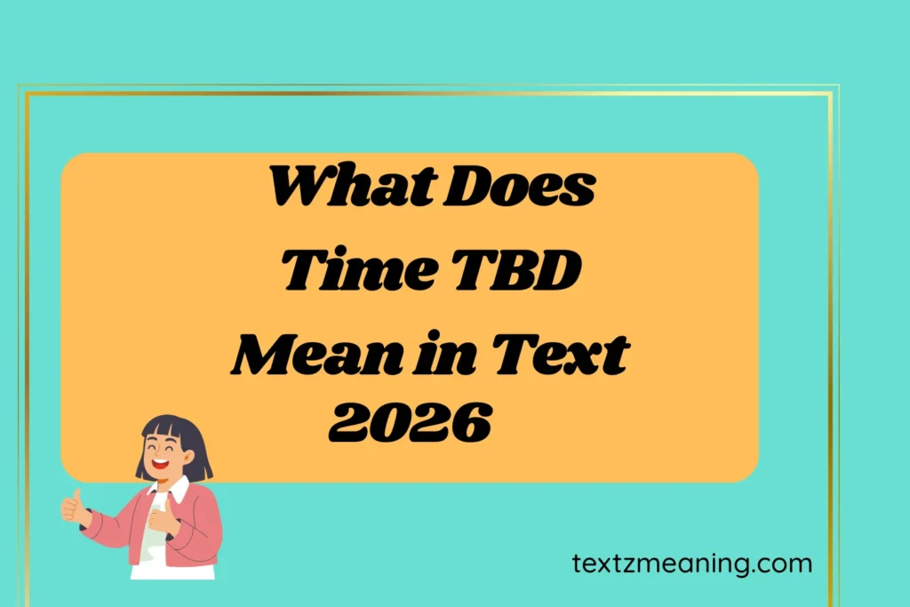 What Does Time TBD Mean in Text