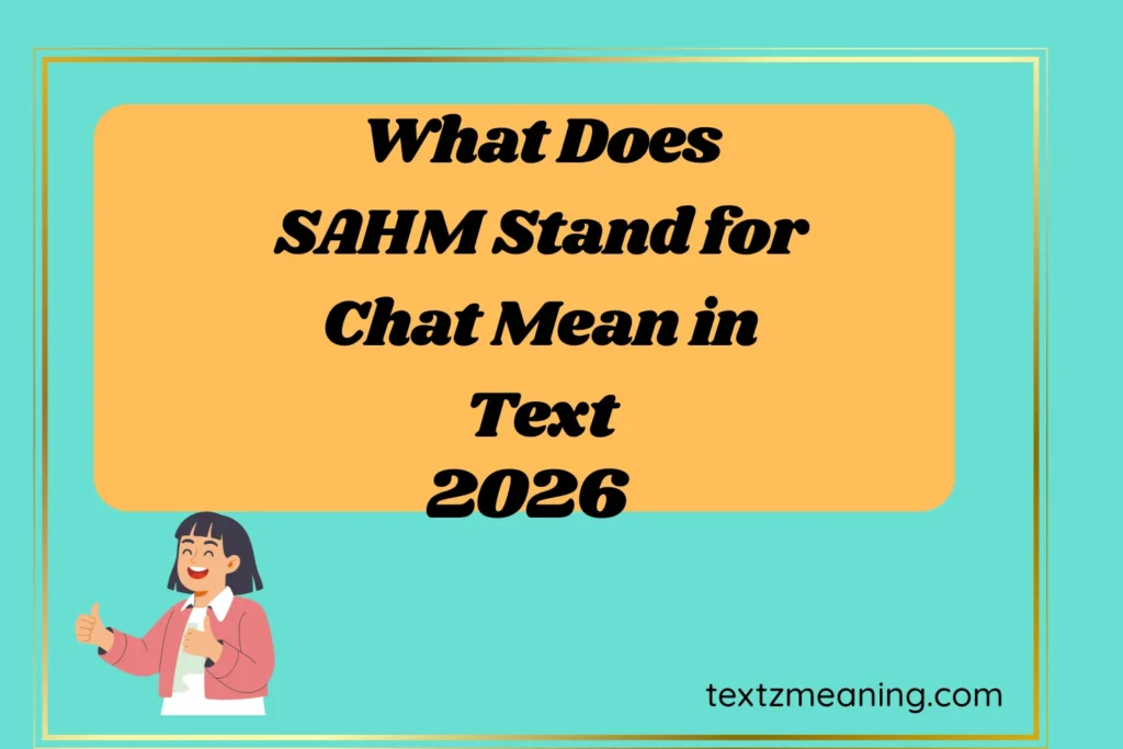 What Does SAHM Stand for Chat Mean in Text