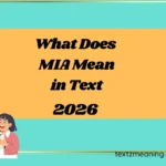 What Does MIA Mean in Text