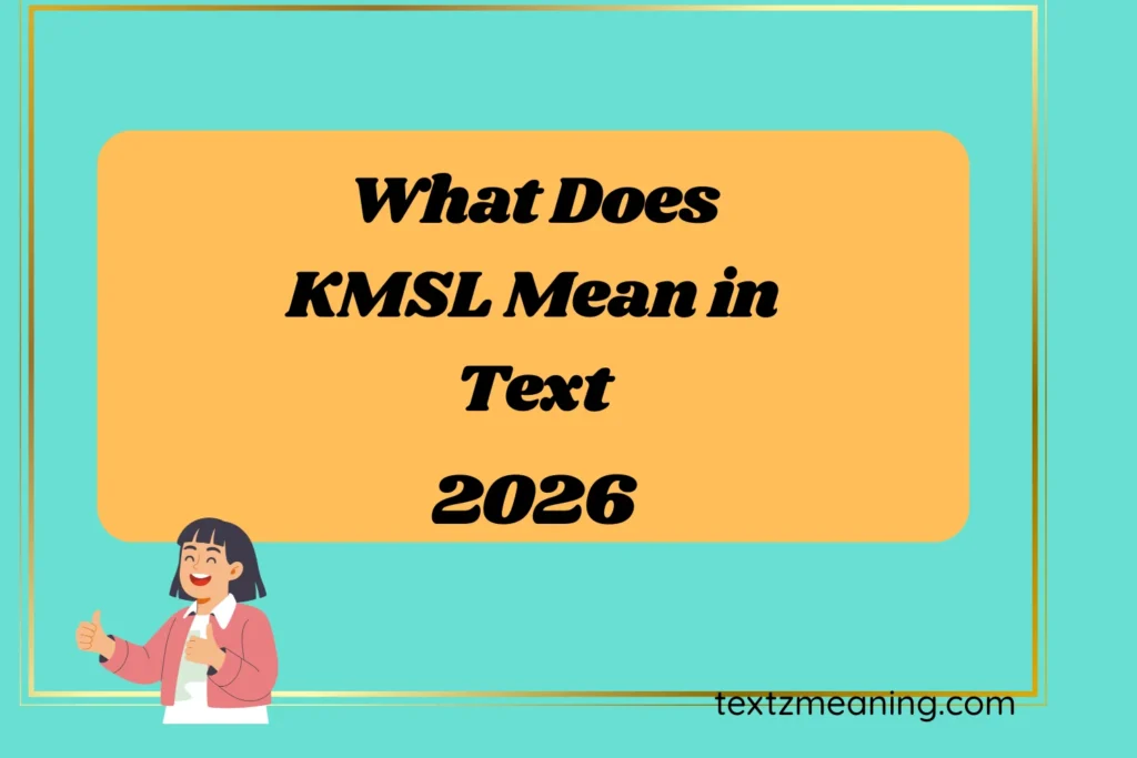 What Does KMSL Mean in Text