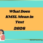 What Does KMSL Mean in Text
