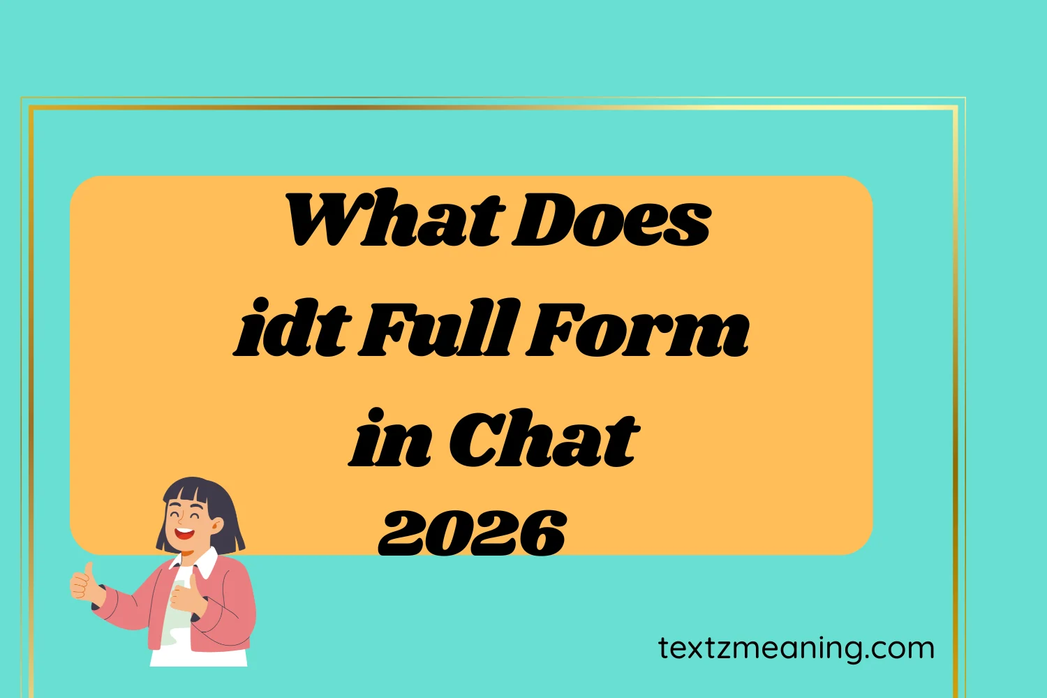 What Does idt Full Form in Chat