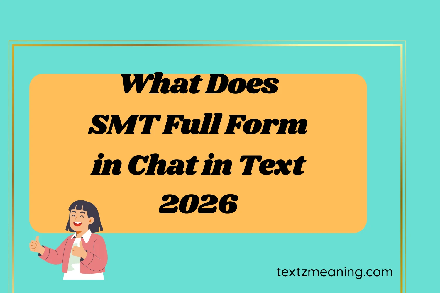 What Does SMT Full Form in Chat in Text