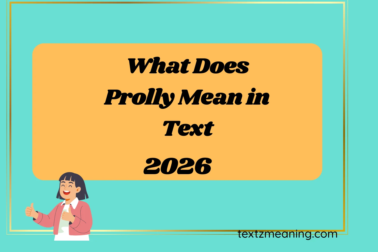 What Does Prolly Mean in Text