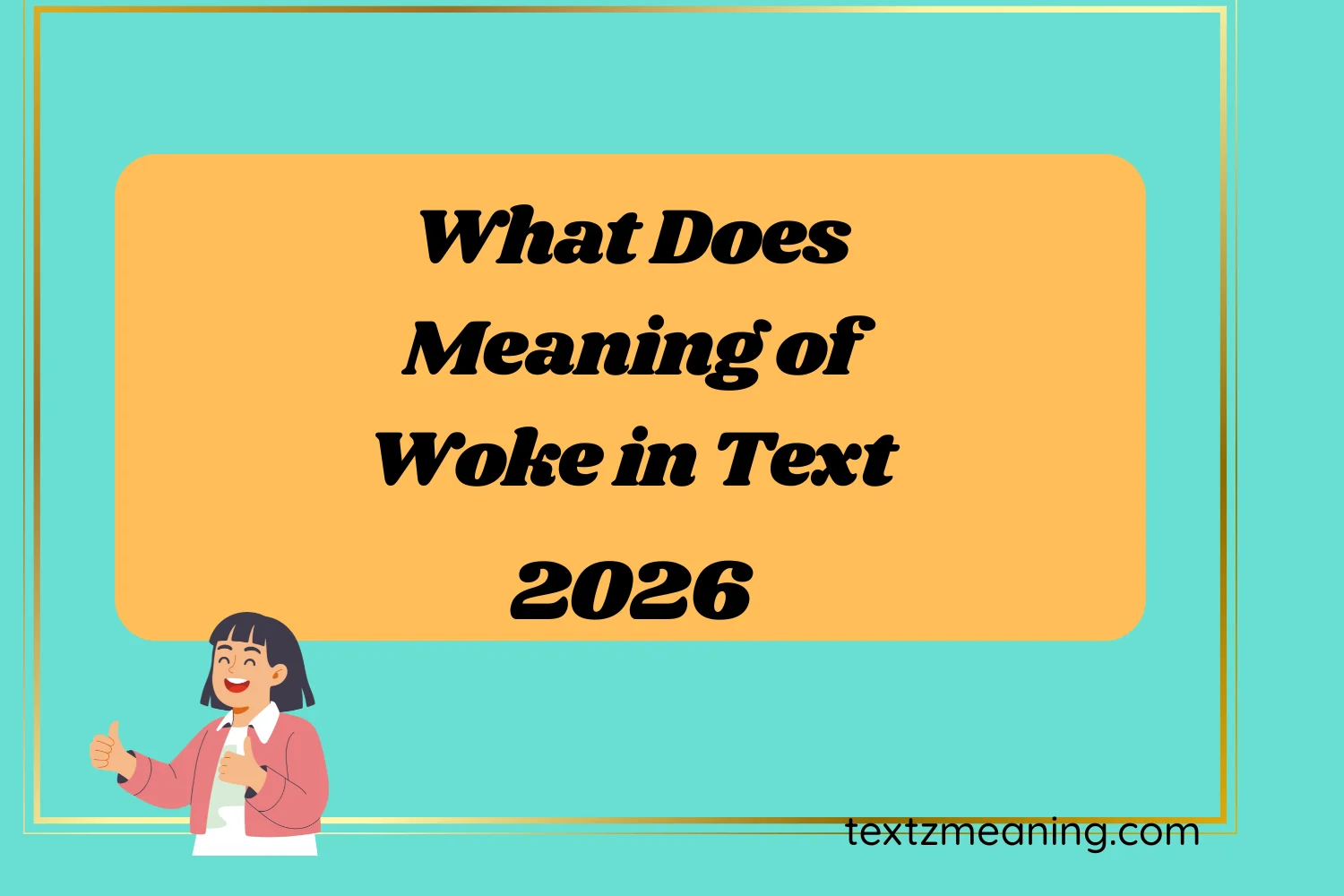 What Does Meaning of Woke in Text