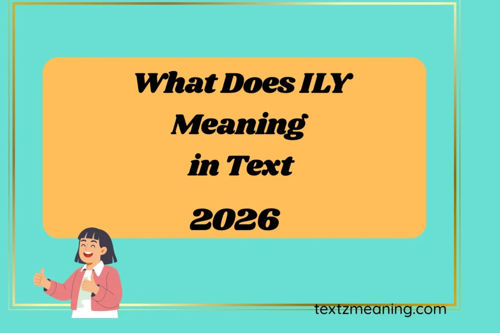 What Does ILY Meaning in Text