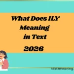 What Does ILY Meaning in Text