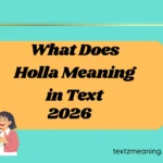 What Does Holla Meaning in Text