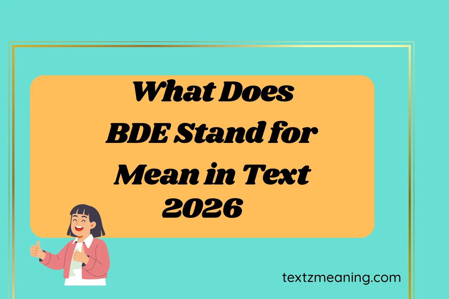 What Does BDE Stand for Mean in Text