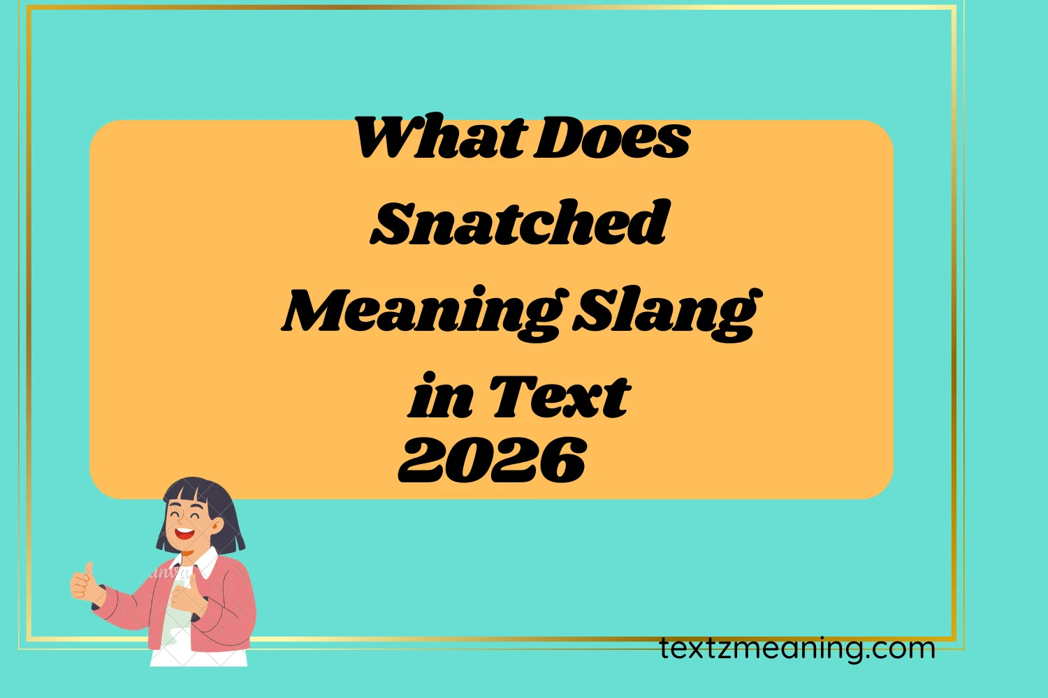 What Does Snatched Meaning Slang in Text