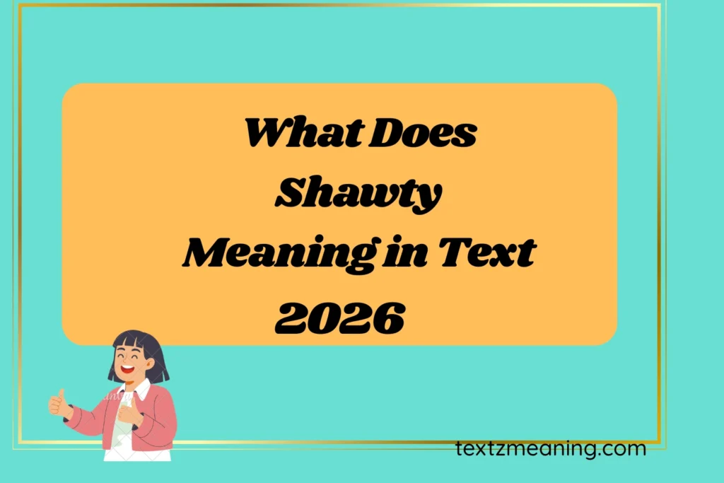 What Does Shawty Meaning in Text