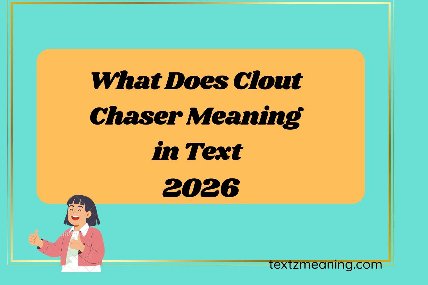 What Does Clout Chaser Meaning in Text