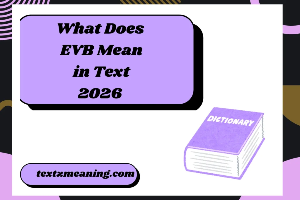 What Does EVB Mean in Text