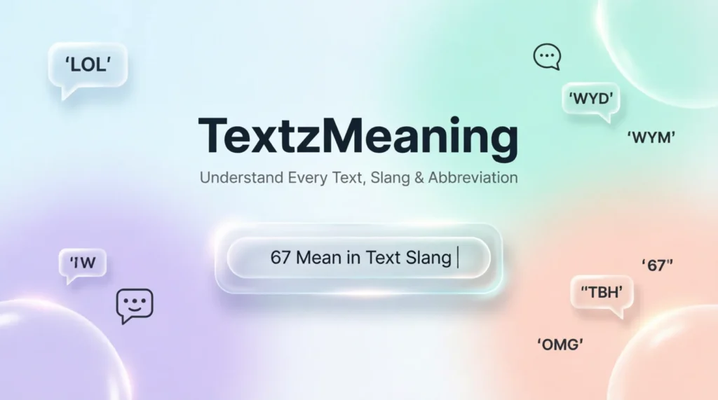 What Does What Does 67 Mean in Text Slang Mean in Text 2026