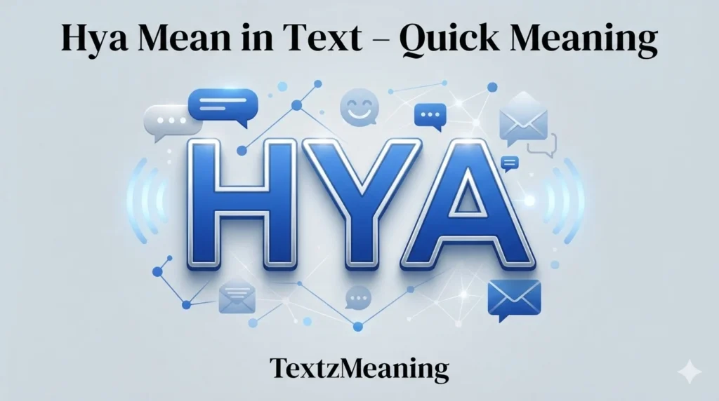 What Does Hya Mean in Text 2026