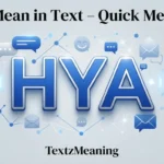What Does Hya Mean in Text 2026