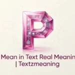 What Does P Mean in Text Real Meaning Examples 2026