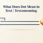 What Does what does dot mean in text Mean in Text 2026