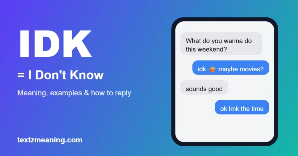 IDK meaning in text: I Don't Know, shown in a chat example