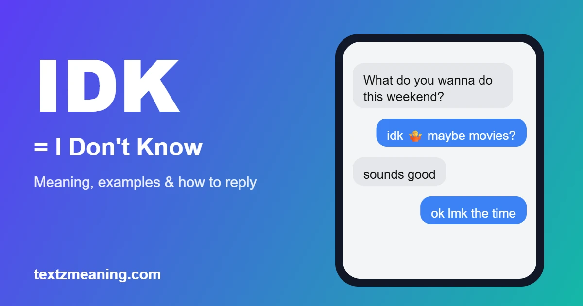 IDK meaning in text: I Don't Know, shown in a chat example