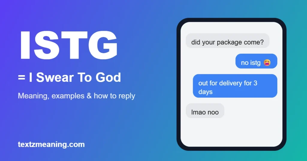 ISTG meaning in text: I Swear To God, shown in a chat example