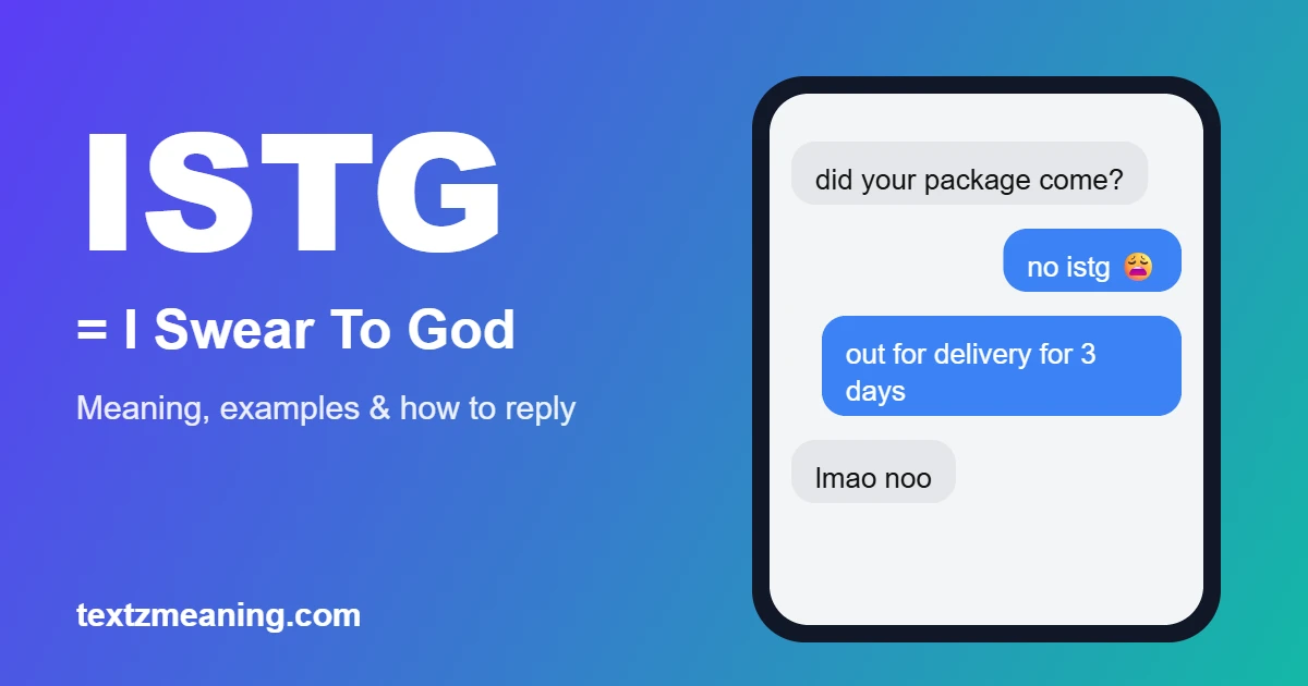 ISTG meaning in text: I Swear To God, shown in a chat example